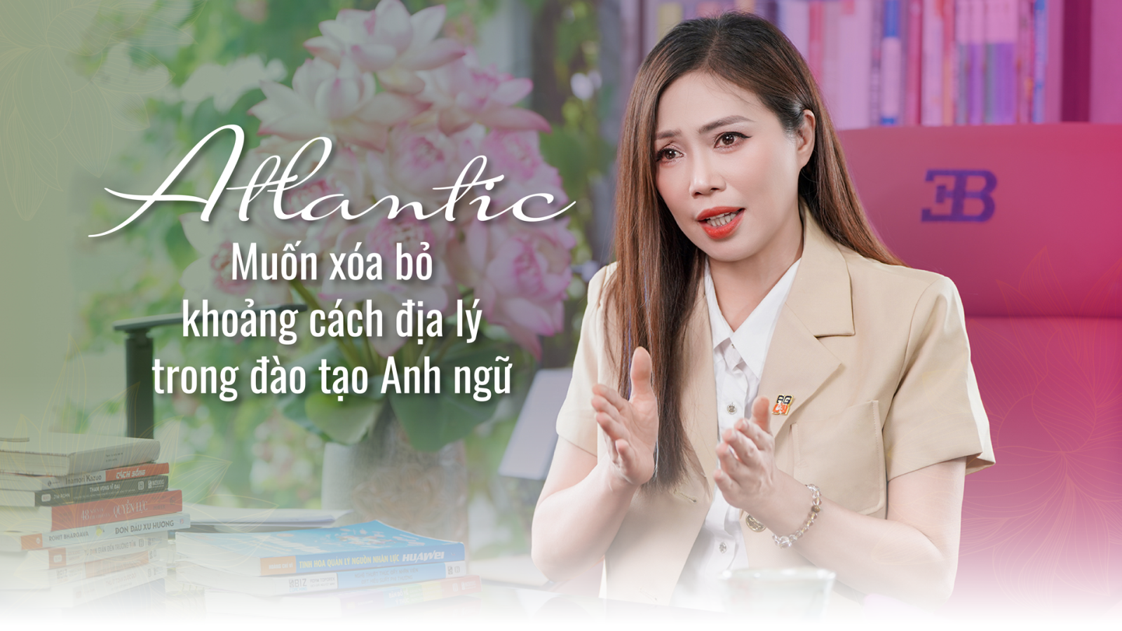 Atlantic muốn xóa bỏ khoảng cách địa lý trong đào tạo Anh ngữ