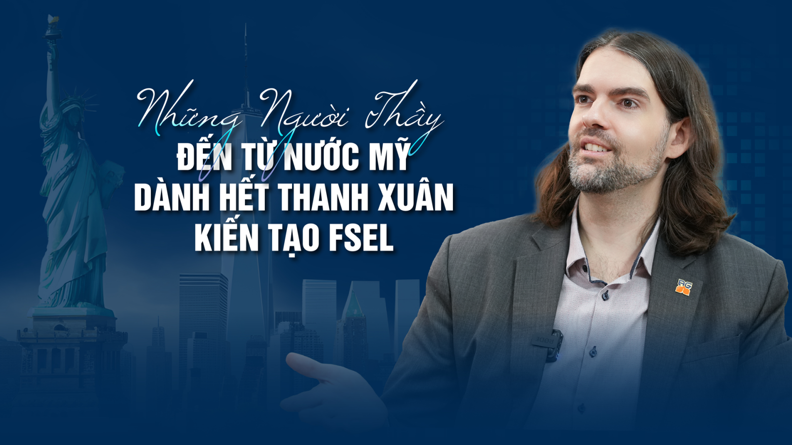 Những người thầy đến từ nước Mỹ dành hết thanh xuân kiến tạo FSEL